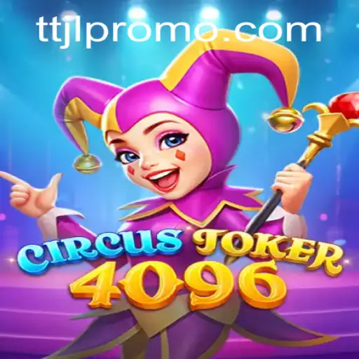Discovering the Thrills of CircusJoker4096: A New Era of Gaming with TTJL